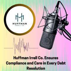 Huffman Irrell Co. Ensures Compliance and Care in Every Debt Resolution