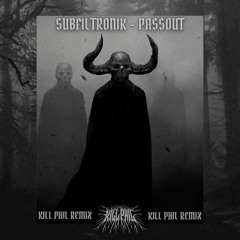 SUBFILTRONIK - PASSOUT (KILL PHIL REMIX) (CLIP)