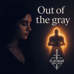 Out of the gray