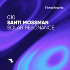 Santi Mossman - Solar Resonance (Original Mix)