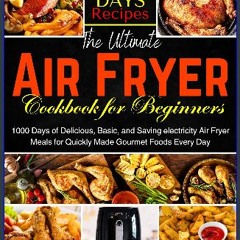 [READ] ⚡ The Ultimate Air Fryer Cookbook for Beginners: 1000 Days of Delicious, Basic, and Saving