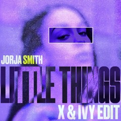 Jorja Smith - Little Things (X & Ivy Edit)