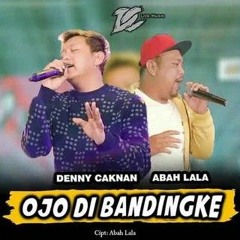 Denny Caknan feat. Abah Lala - Ojo Dibandingke (OFFICIAL LIVE MUSIC) - DC MUSIK.mp3