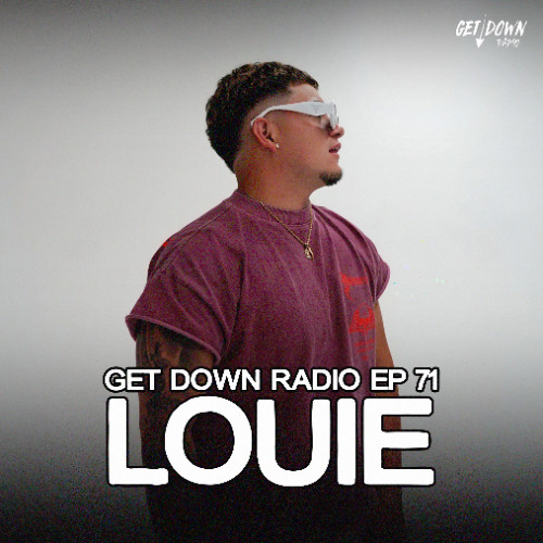 Get Down Radio Ep. 71 | LOUIE