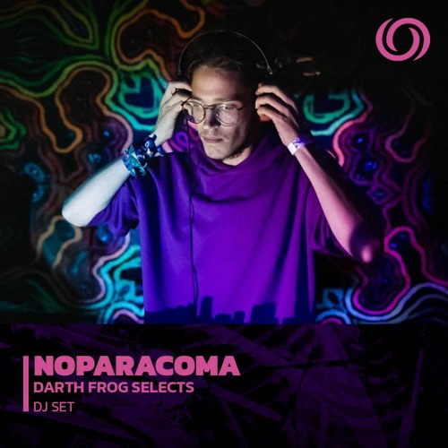 NOPARACOMA | Darth Frog Selects | 23/02/2023