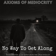 No Way To Get Along (Story & History in Description)