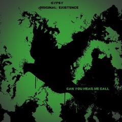 Gypsy & [original] Existence "Can you hear me call"