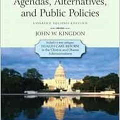 [Get] PDF EBOOK EPUB KINDLE Agendas, Alternatives, and Public Policies, Update Edition, with an Epil
