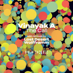 Premiere: Vinayak A - The Call (Wolfframm Remix) [Particles]