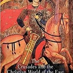 <Read PDF) The Crusades and the Christian World of the East: Rough Tolerance (The Middle Ages Series