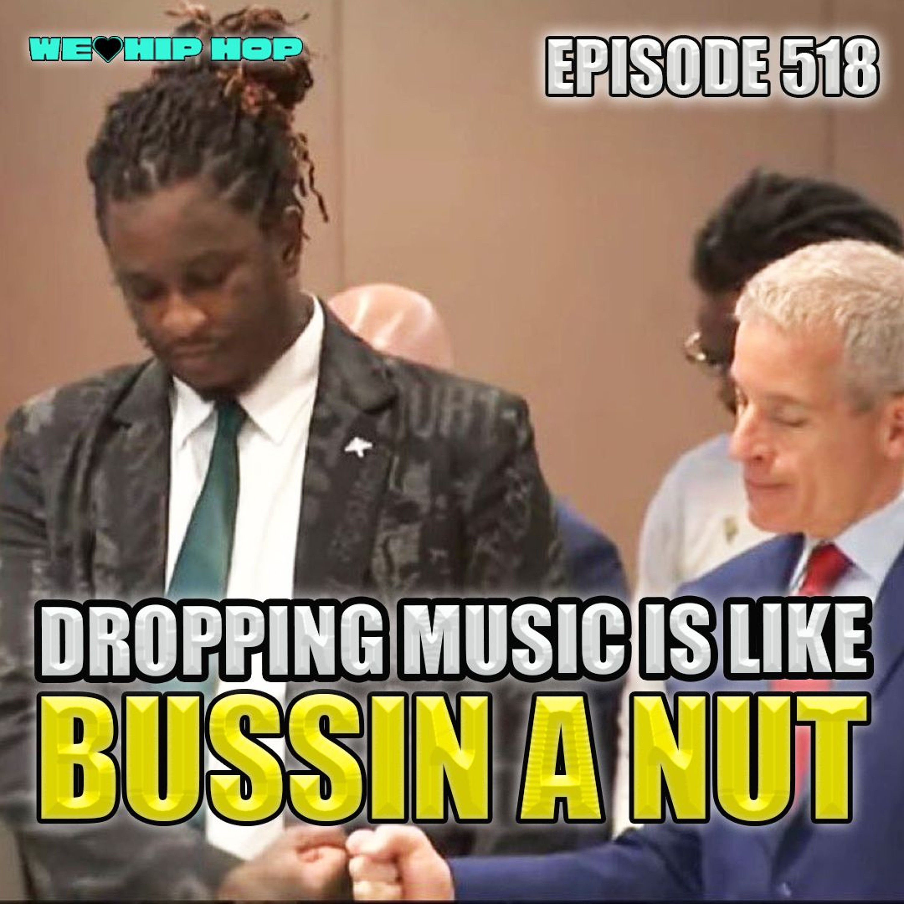 Episode 518 | Dropping Music Is Like Bussin A Nut | We Love Hip Hop