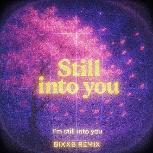 BIXXB - Still In To You 2025 (Remix)