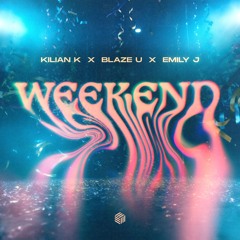Kilian K, Blaze U & Emily J - Weekend