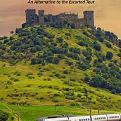 [GET] EPUB 🖌️ SPAIN The Best Places to See by Rail: An alternative to the escorted t