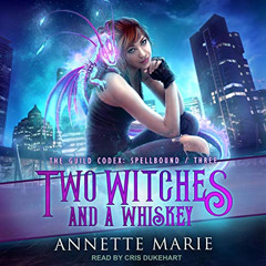 [Get] KINDLE 📂 Two Witches and a Whiskey: The Guild Codex: Spellbound, Book 3 by  An