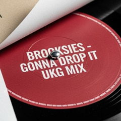 Brooksie's-Gonna Drop It-Ukg Mix