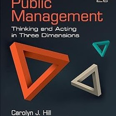 Public Management: Thinking and Acting in Three Dimensions BY: Carolyn J. Hill (Author),Jr. Lyn