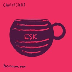 Chai and Chill 094 - Esk [08-05-2021]