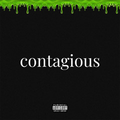 Contagious (prod. highsoulja x charger x kyuro)