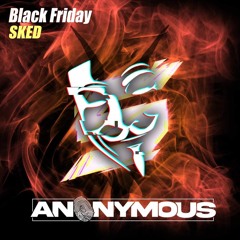 SKED - Black Friday (Anonymous Remix)
