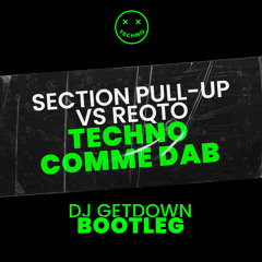 Section Pull-Up Vs Reqto - Techno Comme Dab (Dj Getdown Bootleg)