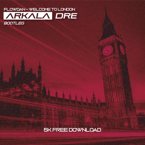 Flowdan - Welcome To London (Arkala Dre Bootleg) *5K Free DL*