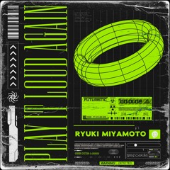 Ryuki Miyamoto - PLAY IT LOUD AGAIN [Official Teaser]