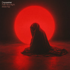 Dayseeker - Pale Moonlight (Rokki Flip)