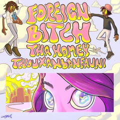 Foreign Bitch + THOUXANBANFAUNI (prod. coccorob1n)