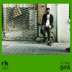 RK | DJ BEY - Şifâ