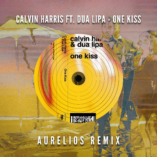 Calvin Harris ft. Dua Lipa - One Kiss (Aurelios Remix) [FREE DOWNLOAD]
