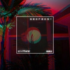 cliffvrd & mykz - s e c r e c y ~