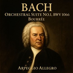 Johann Sebastian Bach Orchestral Suite No.1, BWV 1066 – Bourrée