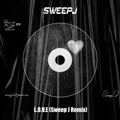 L.O.V.E (Sweep J Remix)