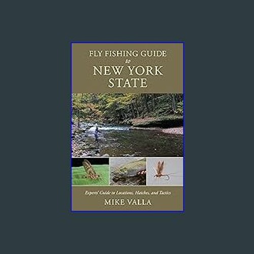 Stream {PDF} 📕 Fly Fishing Guide to New York State: Experts' Guide to  Locations, Hatches, and Tactics DOW by Pia