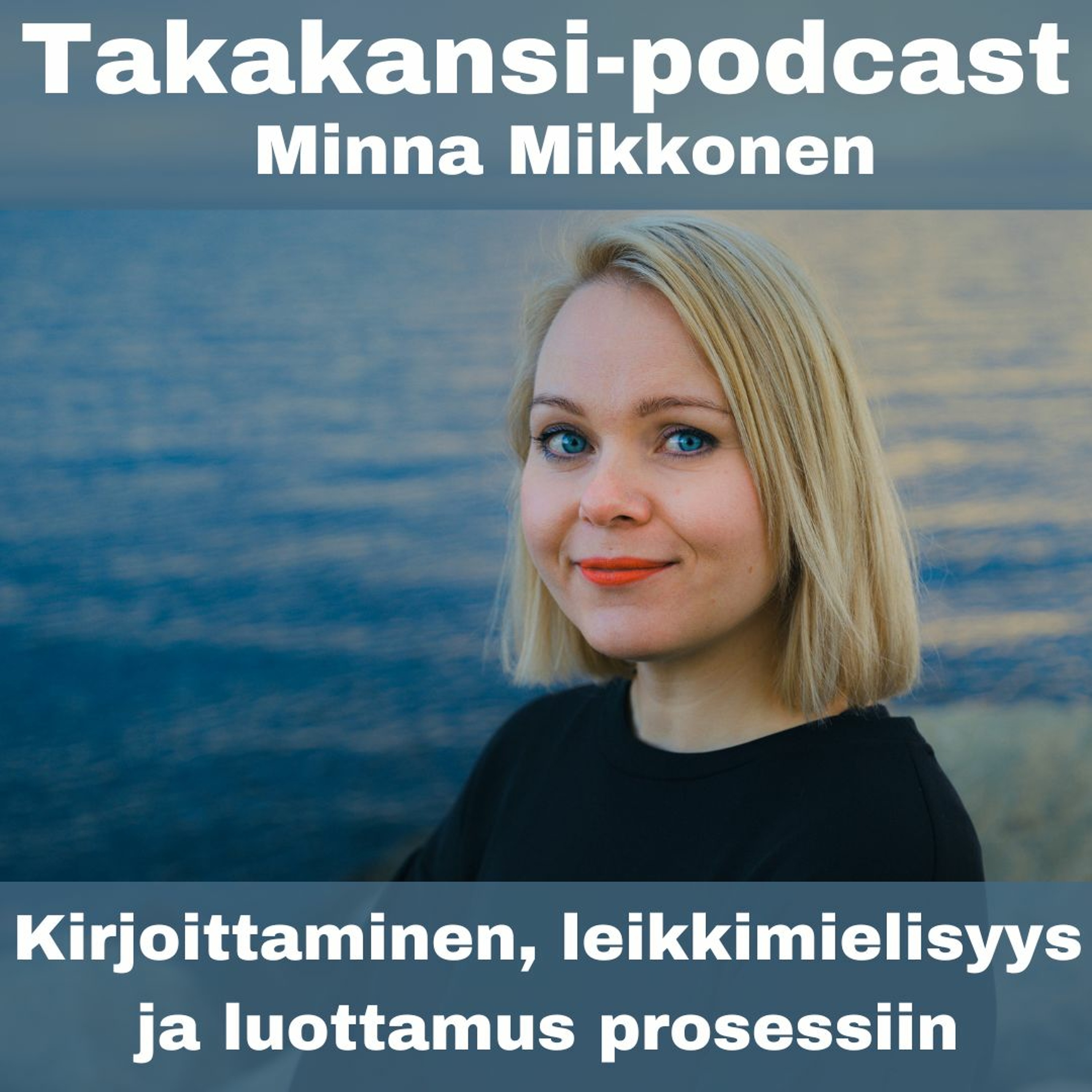Minna Mikkonen - Kirjoittaminen, leikkimielisyys ja luottamus prosessiin