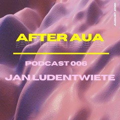 After Aua 006 presented by Jan Ludentwiete