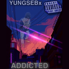 “ADDICTED” ~YungSebx 😈