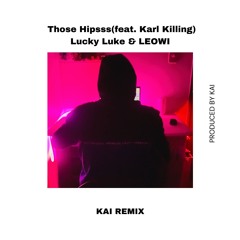 Lucky Luke & LEOWI - Those Hipsss(feat. Karl Killing) Kai Remix