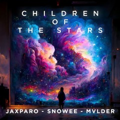 Jaxparo, SNØWEE, MVLDER - Children Of The Stars