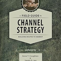 [VIEW] KINDLE 📜 A Field Guide to Channel Strategy: Building Routes to Market by Anne