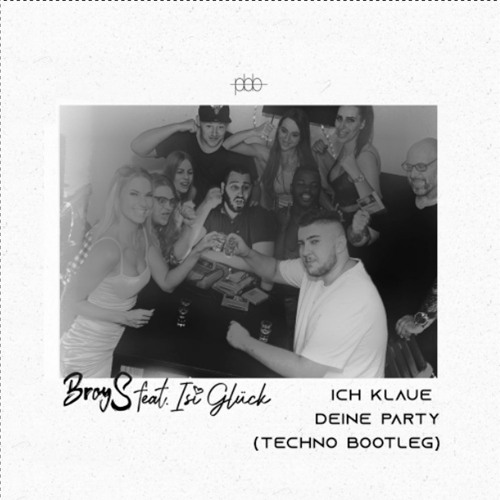 ICH KLAUE DEINE PARTY - BROYS, ISI GLÜCK (TECHNO BOOTLEG)