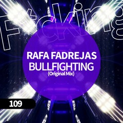 Rafa Fradejas . BULLFIGHTING (Original Mix)