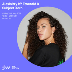 Alexisitry w/ Subject Xero - 28TH MAY 2021