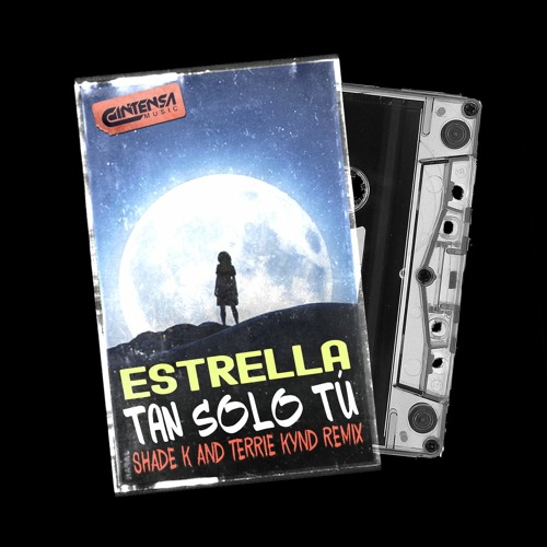 ★ - Tan Solo Tú (Shade K, Terrie Kynd Remix) [Ya disponible]