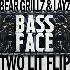 Bear Grillz & LAYZ - BASS FACE (TWO LIT FLIP)