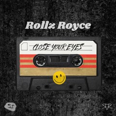 Rollz Royce - Close Your Eyes (Original Mix) *FREE BDAY TRACK*