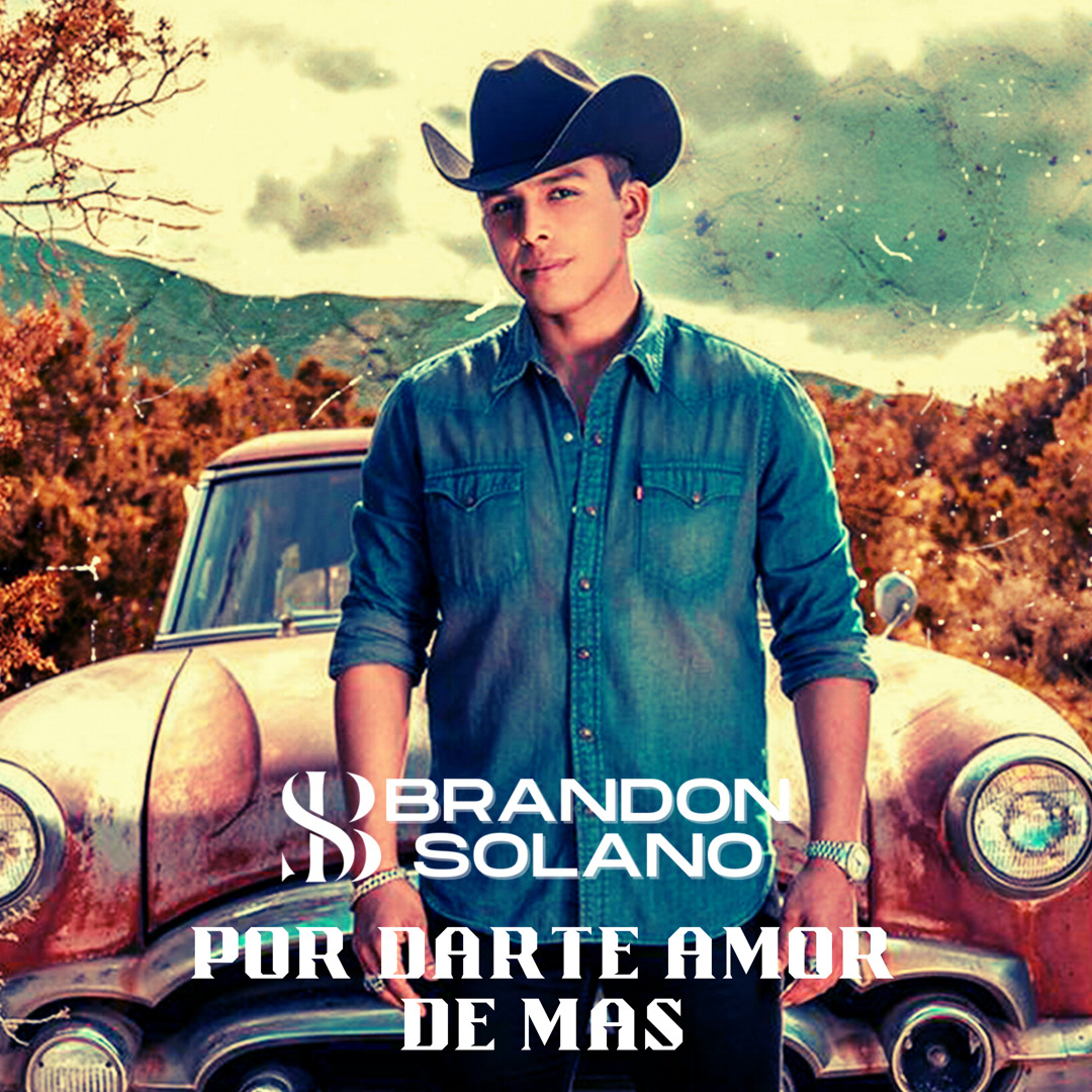 Stream Por Darte Amor De Mas by Brandon Solano Oficial | Listen online for  free on SoundCloud