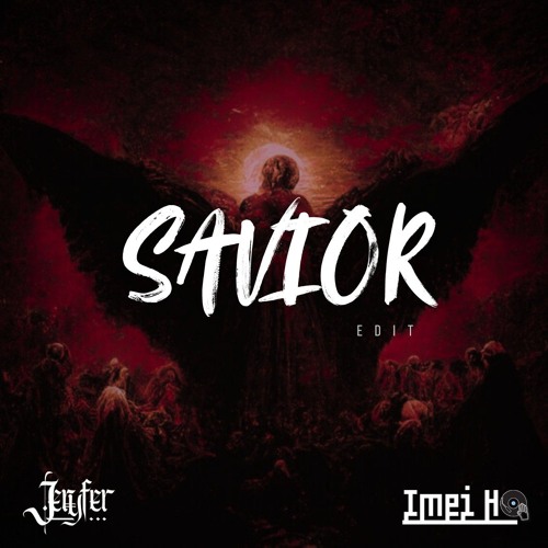 SAVIOR (Imei Ho X Jeryfer Edit)