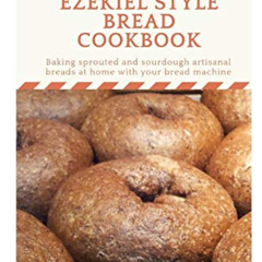 [GET] EBOOK 📝 Beans to Bread: Ezekiel Style Bread Cookbook: Baking sprouted and sour